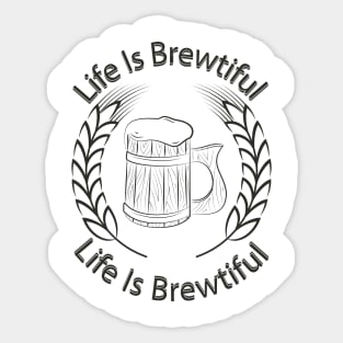 Life Is Brewtiful. Sticker